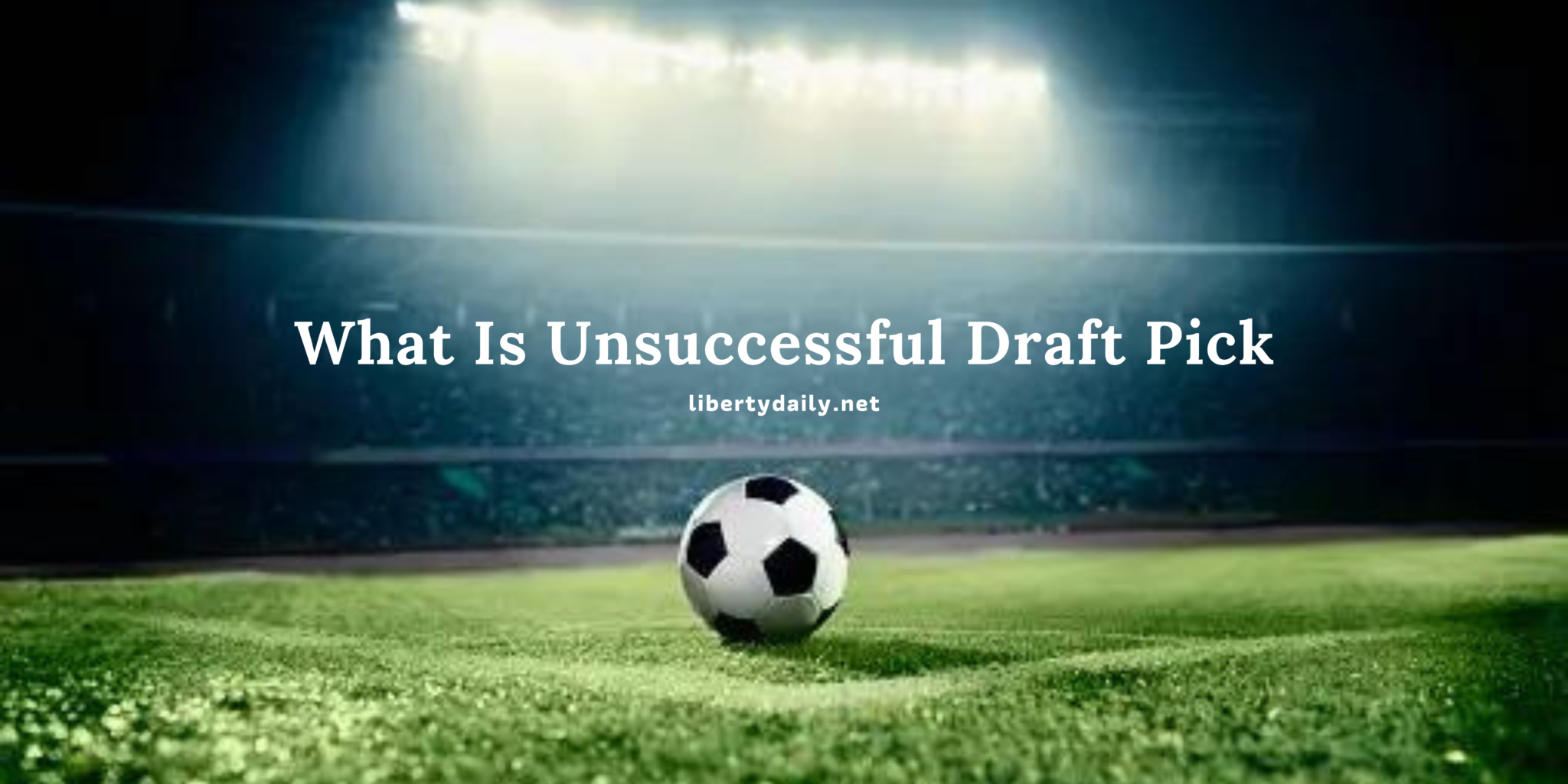 Unsuccessful Draft Pick: Everything You Need To Know