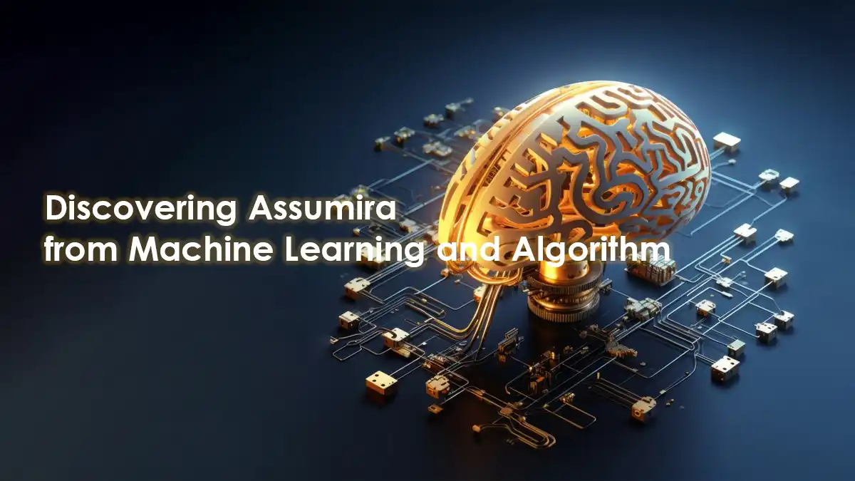 Discovering Assumira from Machine Learning and Algorithm