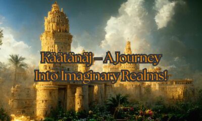 Käätänäj – A Journey Into Imaginary Realms!