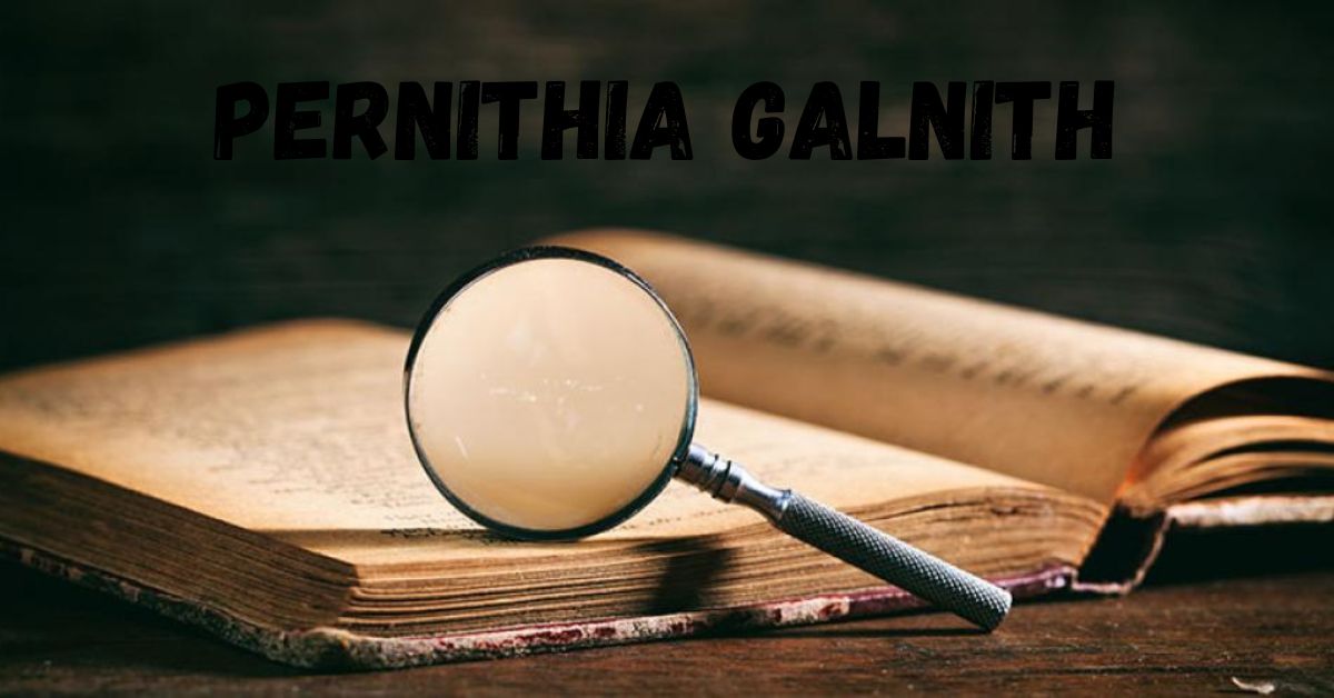 The Enigmatic World of Pernithia Galnith: A Mysterious Phenomenon